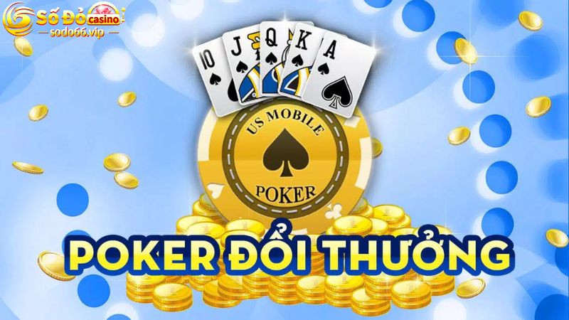 Poker đổi thưởng không bao giờ hết hot